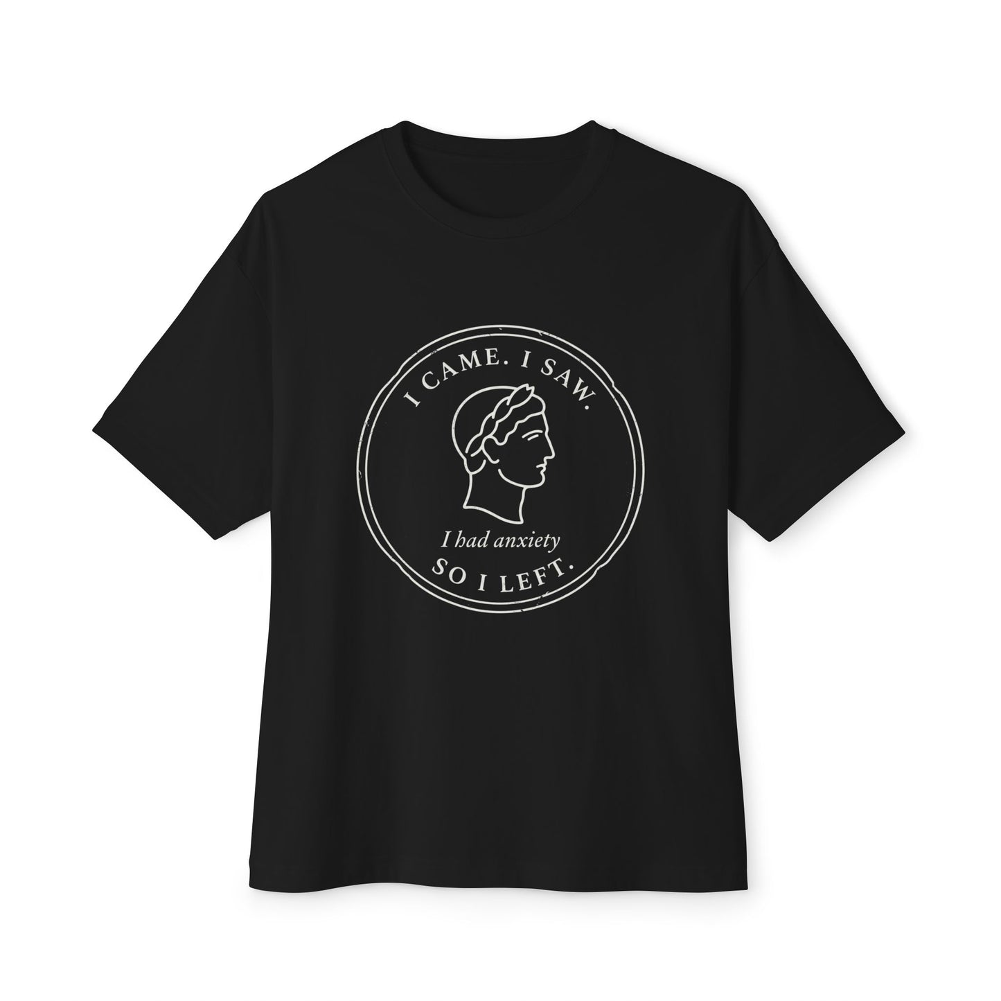 I Came, I Saw, I Had Anxiety So I Left — Unisex Tee