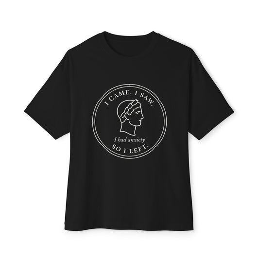 I Came, I Saw, I Had Anxiety So I Left — Unisex Tee