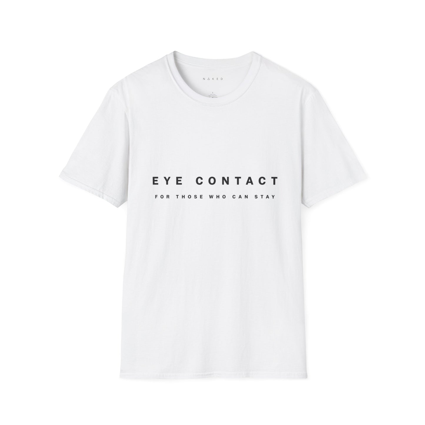 Eye Contact T-Shirt — "Eye Contact For Those Who Can Stay" Minimal Graphic Tee